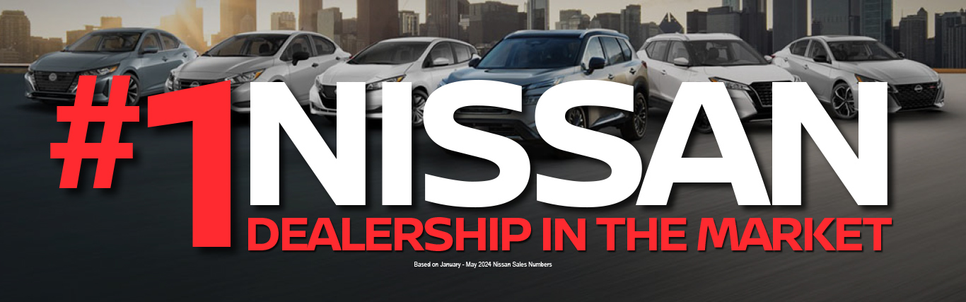 #1 Nissan Dealership in the Market*