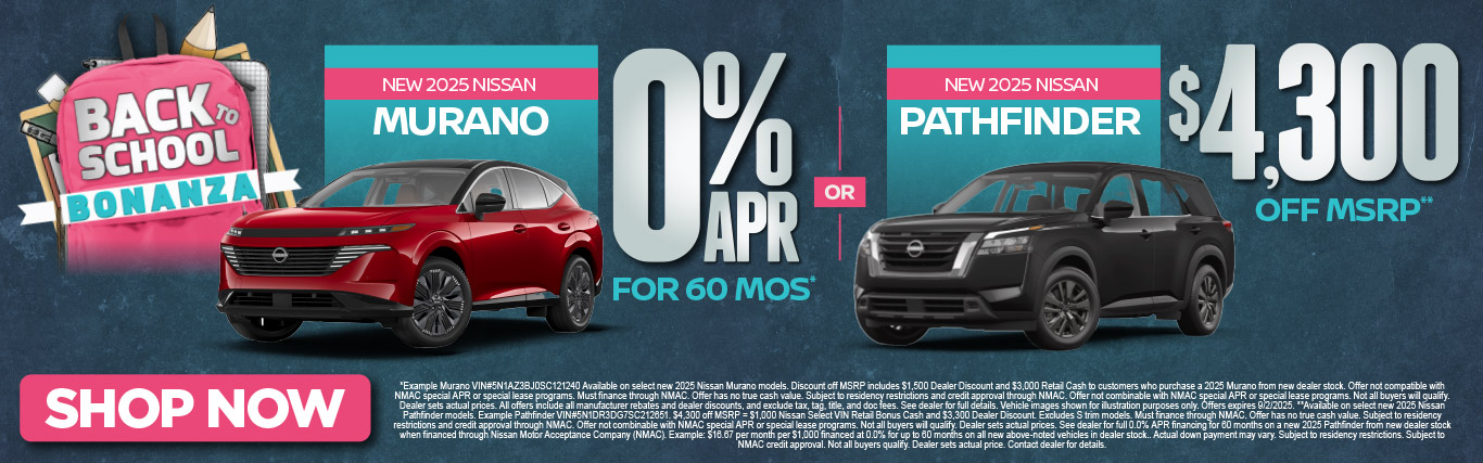 SAM - Murano Pathfinder New 2025 Nissan Murano OR New 2025 Nissan Pathfinder "0% APR for 60 mo* OR $4,300 off MSRP** "