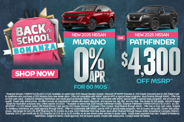 SAM - Murano Pathfinder New 2025 Nissan Murano OR New 2025 Nissan Pathfinder "0% APR for 60 mo* OR $4,300 off MSRP** "