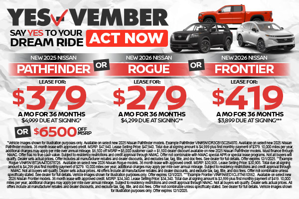 SAM - New 2025 Nissan Pathfinder OR New 2026 Nissan Rogue OR New 2026 Nissan Frontier New 2025 Nissan Pathfinder $379/mo for 36 mo