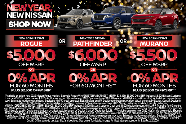New 2026 Nissan Rogue $5000 Off MSRP, OR New 2025 Nissan Pathfinder $6000 Off MSRP, OR New 2026 Nissan Murano $5500 Off MSRP