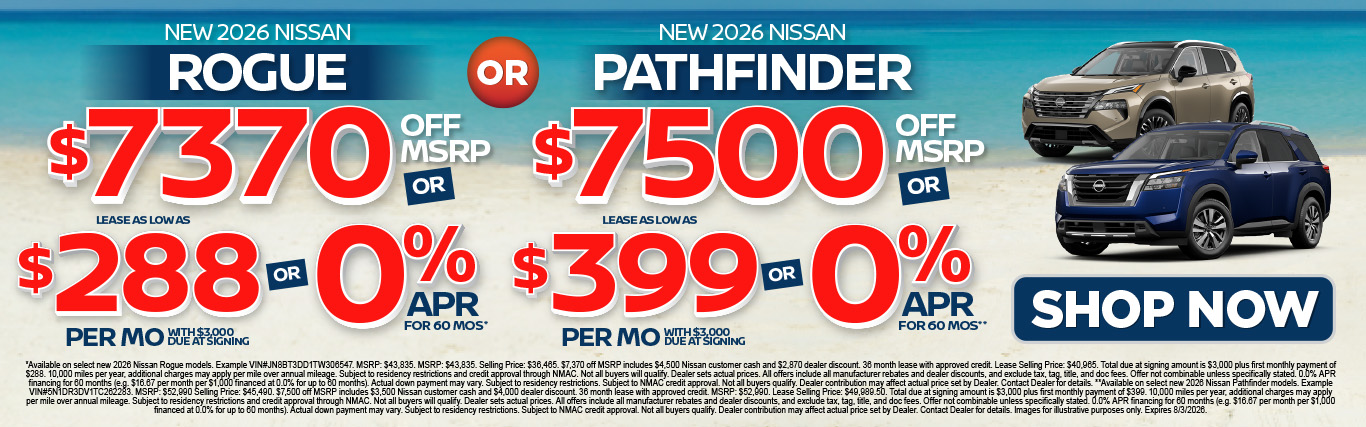 "New 2026 Nissan Rogue OR New 2026 Nissan Pathfinder" "$7,370 Off MSRP OR Lease as low as $288/Month w/ $3,000 Due At Signing OR 0% APR for 60 Mos* $7,500 Off MSRP OR Lease as low as $399/Month w/ $3,000 Due At Signing OR 0% APR for 60 Mos**"