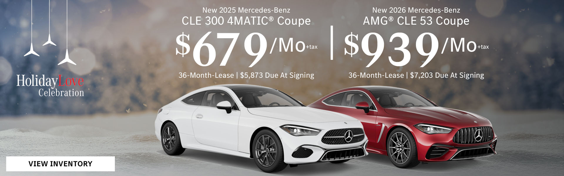 New 2025 Mercedes-Benz CLE 300 4MATIC® Coupe Lease for $679/month + tax per month for 36 Months Only $5,873 Due At Signing New 2026 Mercedes-Benz AMG® CLE 53 Coupe Lease for $939/month + tax per month for 36 Months Only $7,203 Due At Signing