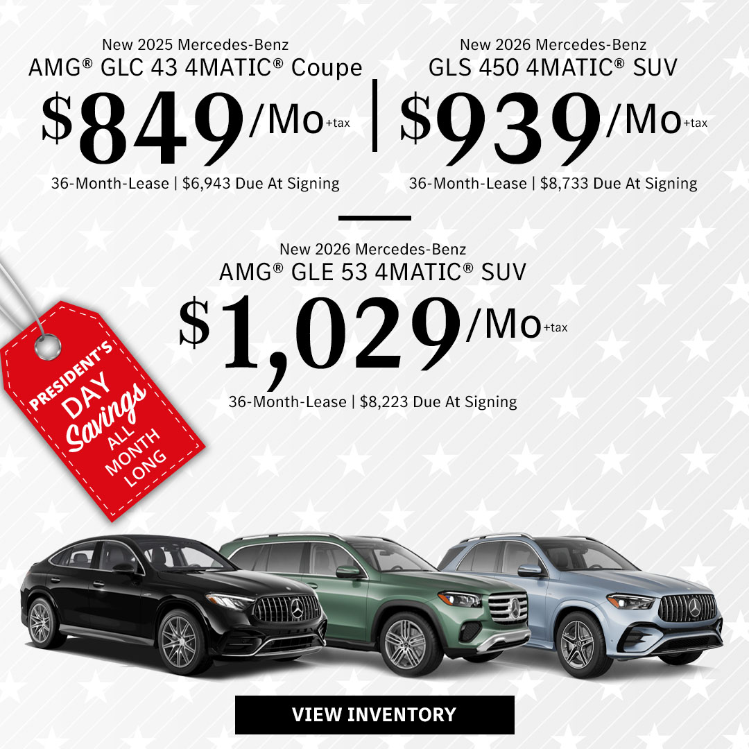 New 2025 Mercedes-Benz AMG® GLC 43 4MATIC® Coupe Lease for $849/month + tax per month for 36 Months Only $6,943 Due At Signing New 2026 Mercedes-Benz GLS 450 4MATIC® SUV Lease for $939/month + tax per month for 36 Months Only $8,733 Due At Signing New 2026 Mercedes-Benz AMG® GLE 53 4MATIC® SUV Lease for $1,029/month + tax per month for 36 Months Only $8,223 Due At Signing