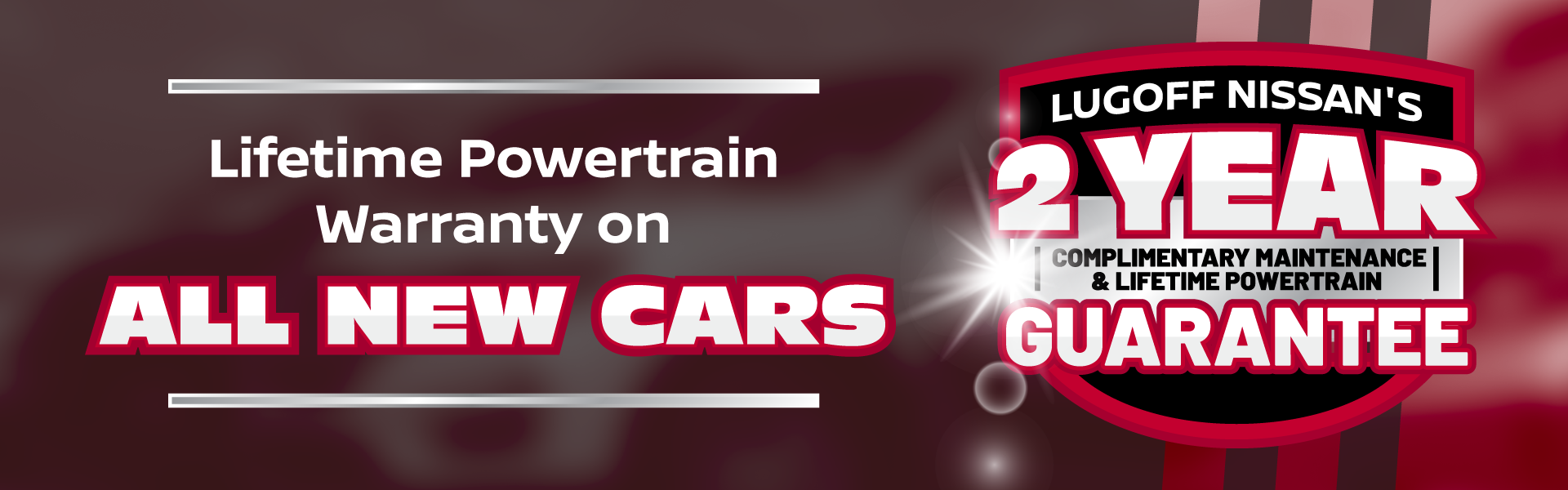 Lifetime Powertrain Guarantee Warrant on All New Cars